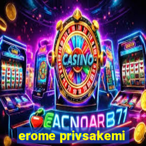 erome privsakemi